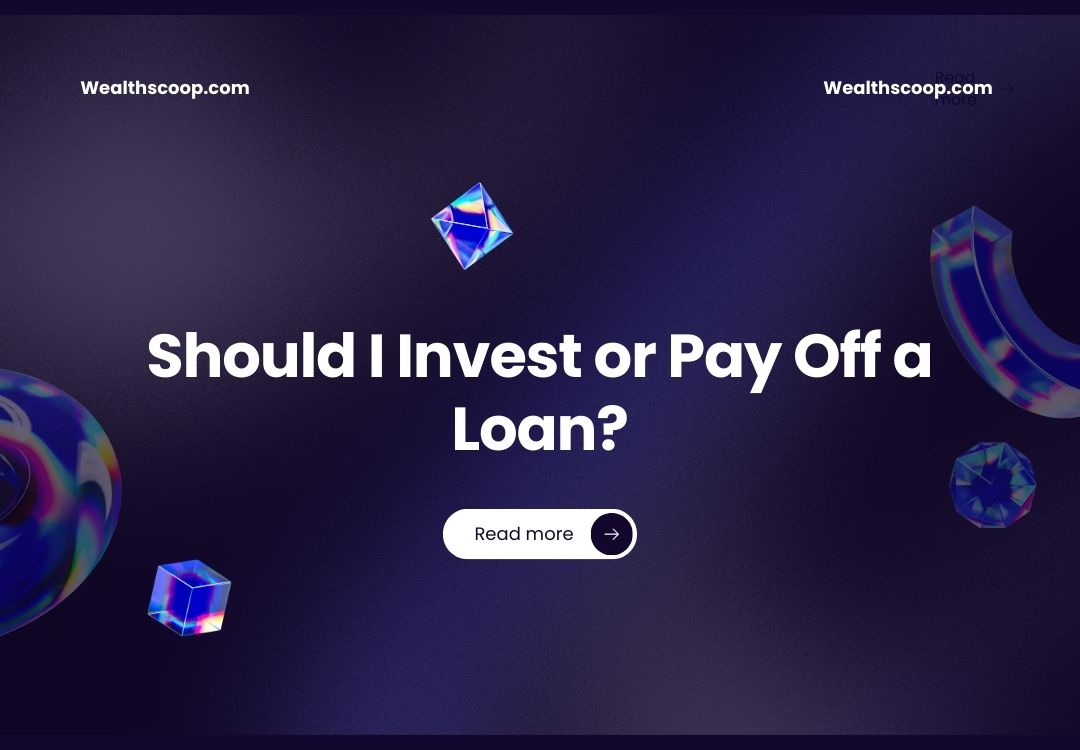 Should I Invest or Pay Off a Loan?