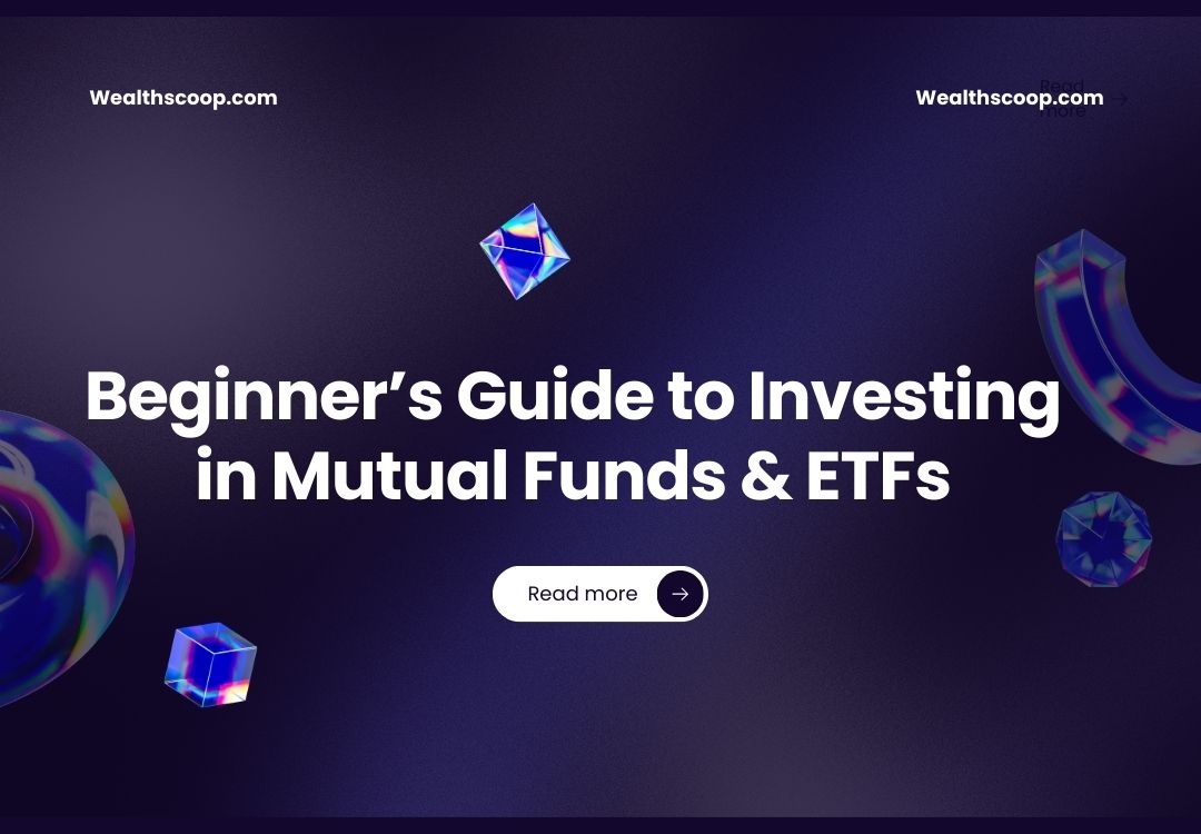Beginner’s Guide to Investing in Mutual Funds & ETFs