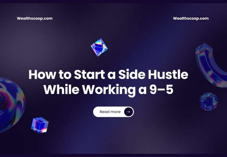 How to Start a Side Hustle While Working a 9–5