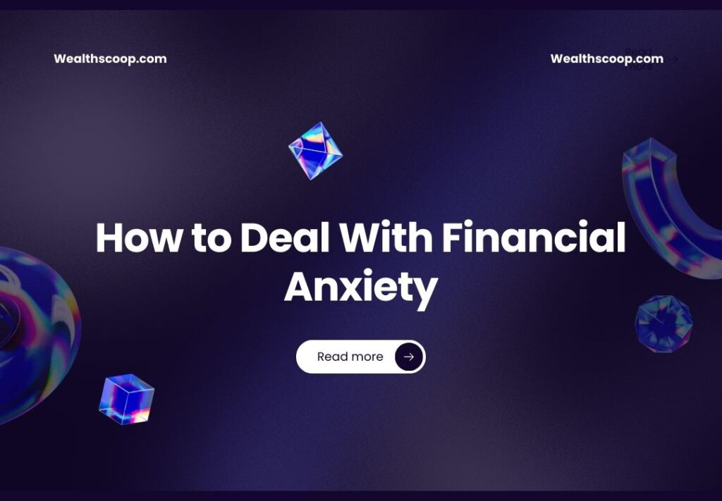 How to Deal With Financial Anxiety