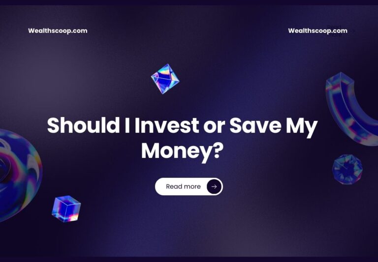 Should I Invest or Save My Money?